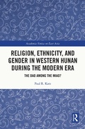 Cover: Religion, Ethnicity, and Gender in Western Hunan during the Modern Era - Routledge