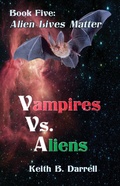Cover: Vampires Vs. Aliens, Book Five: Alien Lives Matter - Amber Book Company