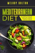 Bild: Mediterranean Diet The Complete Guide for Weight Loss - Recipes and Meal Plans for Everyday Cooking - Melody Dolton