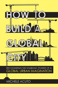Abbildung von: How to Build a Global City - Cornell University Press