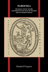 Abbildung von: Paroimia: Brusantino, Florio, Sarnelli, and Italian Proverbs From the Sixteenth and Seventeenth Centuries - Purdue University Press