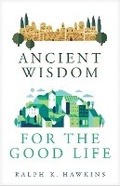 Cover: Ancient Wisdom for the Good Life - Hendrickson Publishers Inc