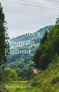 Cover: Life is like a Mountain Railroad - Distributed By Ingram Spark