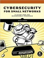 Cover: Cybersecurity for Small Networks - No Starch Press