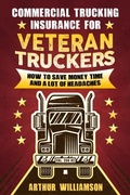 Cover: Commercial Trucking Insurance for Veteran Truckers - Distributed By Ingram Spark