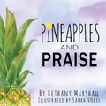 Cover: Pineapples and Praise - Bethany Marshall