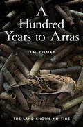 Cover: A Hundred Years to Arras - Unbound Digital