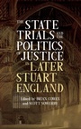 Cover: The State Trials and the Politics of Justice in Later Stuart England - Boydell Press