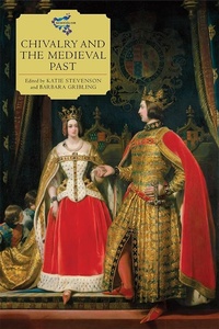 Enlarge image Cover: Chivalry and the Medieval Past - Boydell Press