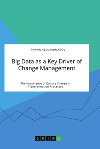 Abbildung von: Big Data as a Key Driver of Change Management. The Importance of Culture Change in Transformation Processes - GRIN Verlag