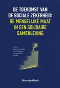 Cover: De toekomst van de sociale zekerheid: de menselijke maat in een solidaire samenleving - Boom juridisch