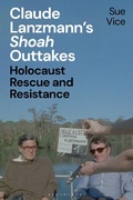 Cover: Claude Lanzmann's 'Shoah' Outtakes - Bloomsbury Academic