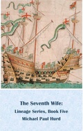 Cover: The Seventh Wife: Lineage Series, Book Five - Lineage Independent Publishing