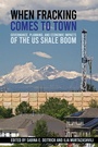 Cover: When Fracking Comes to Town - Cornell University Press