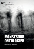 Cover: Monstrous Ontologies: Politics Ethics Materiality - Vernon Press