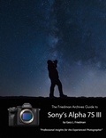 Cover: The Friedman Archives Guide to Sony's A7S III - Lulu.com
