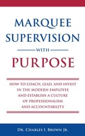 Cover: Marquee Supervision with Purpose - Dr. Charles I. Brown Jr.