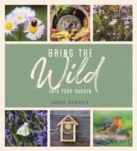 Abbildung von: Bring the Wild into Your Garden - Summersdale Publishers