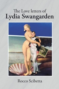Abbildung von: The Love Letters of Lydia Swangarden - Rushmore Press LLC