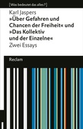 Cover: "&Uuml;ber Gefahren und Chancen der Freiheit" und "Das Kollektiv und der Einzelne". Zwei Essays - Reclam