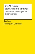 Cover: Literarisches Schreiben. Didaktische Grundlagen f&uuml;r den Unterricht - Reclam