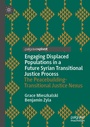 Cover: Engaging Displaced Populations in a Future Syrian Transitional Justice Process - Palgrave Macmillan