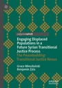 Cover: Engaging Displaced Populations in a Future Syrian Transitional Justice Process - Palgrave Macmillan