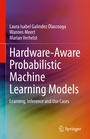 Cover: Hardware-Aware Probabilistic Machine Learning Models - Springer
