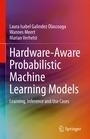 Cover: Hardware-Aware Probabilistic Machine Learning Models - Springer