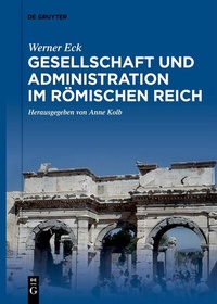 Abbildung von: Gesellschaft und Administration im Römischen Reich - De Gruyter