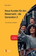Cover: Neue Kunden f&uuml;r den Reisemarkt - die Generation Z - Uvk Verlag