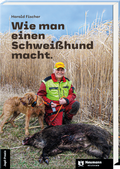 Cover: Wie man einen Schwei&szlig;hund macht. - J. Neumann-Neudamm Melsungen