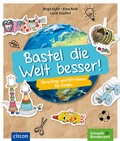 Cover: Bastel die Welt besser! - Circon Verlag GmbH