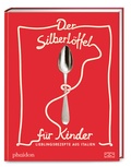 Cover: Der Silberl&ouml;ffel f&uuml;r Kinder - Phaidon by ZS - ein Verlag der Edel Verlagsgruppe