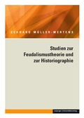 Cover: Ausgew&auml;hlte Schriften / Studien zur Feudalismustheorie und zur Historiographie - Leipziger Uni-Vlg