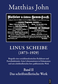 Abbildung von: Linus Scheibe (1873-1921). Biografie eines sozialdemokratischen Redakteurs... / Linus Scheibe (1873-1921). Biografie eines sozialdemokratischen Redakteurs.... Seine Lebensstationen in Dokumenten und sein schriftstellerisches bzw. publizistisches Werk - trafo Wissenschaftsverlag