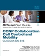 Cover: CCNP Collaboration Call Control and Mobility CLACCM 300-815 Official Cert Guide - Cisco Press