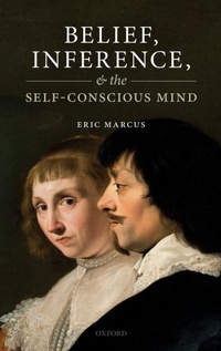Enlarge image Cover: Belief, Inference, and the Self-Conscious Mind - Oxford University Press