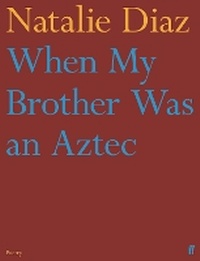 Enlarge image Cover: When My Brother Was an Aztec - Faber & Faber
