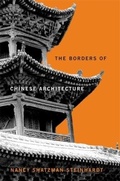 Cover: The Borders of Chinese Architecture - Harvard University Press