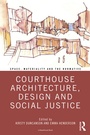 Cover: Courthouse Architecture, Design and Social Justice - Routledge