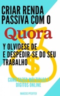 Cover: Criar renda passiva com o quora e despedir-se do seu trabalho: Como fazer m&uacute;ltiplos 7 d&iacute;gitos online - Babelcube Inc.