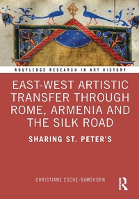 Abbildung von: East-West Artistic Transfer through Rome, Armenia and the Silk Road - Routledge