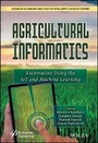 Cover: Agricultural Informatics - Automation Using IoT and Machine Learning - Wiley