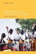 Cover: Christianity, Politics and the Afterlives of War in Uganda - Bloomsbury Academic