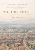 Cover: Painting Dublin, 1886-1949 - Manchester University Press