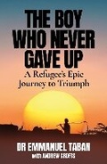 Cover: The Boy Who Never Gave Up - Jonathan Ball Publishers SA