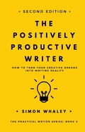 Cover: The Positively Productive Writer - Simon Whaley