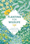 Cover: Planting for Wildlife - QUADRILLE PUBLISHING