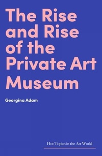 Enlarge image Cover: The Rise and Rise of the Private Art Museum - Lund Humphries Publishers Ltd